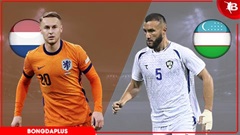 Nhận định bóng đá Hà Lan vs Uzbekistan, 01h45 ngày 9/6: Lốc Cam thị uy sức mạnh